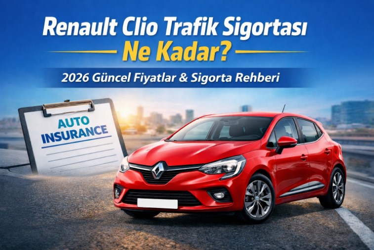 Renault Clio trafik sigortası ne kadar hemen fiyat al