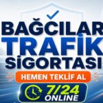 Bağcılar trafik sigortası için 7/24 online hızlı teklif alma hizmeti