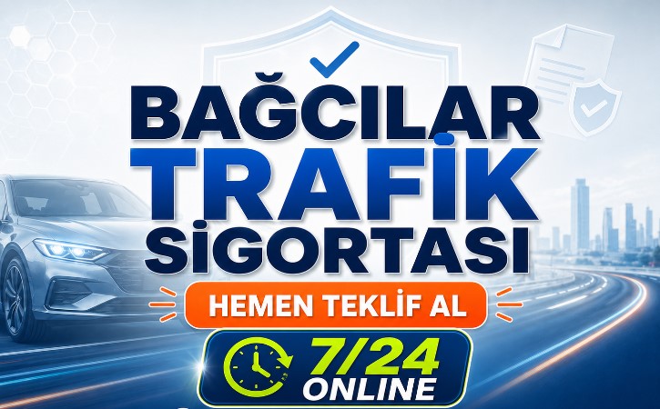 Bağcılar trafik sigortası için 7/24 online hızlı teklif alma hizmeti